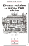 Brochure '100 ans de syndicalisme  la Bourse su travail de Castres'.