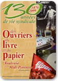 '130 annes de vie syndicale des ouvriers du livre et du papier  Toulouse et en Midi-Pyrnes'.